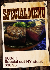 600g ! 
Special cut NY steak